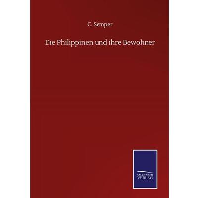 Die Philippinen und ihre Bewohner, Gebundene Ausgabe von C. Semper, Bod, 978-3-7525-0619-8