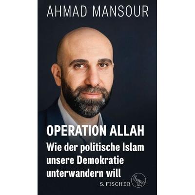 Operation Allah, Gebundene Ausgabe von Ahmad Mansour, S. Fischer Verlag, 978-3-10-397133-0