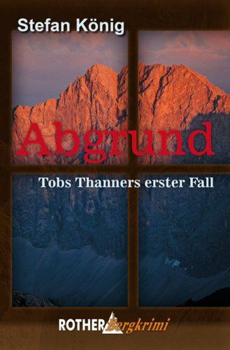 Stefan König - Abgrund: Tobs Thanners erster Fall. Rother Bergkrimi - Preis vom 30.09.2026 09:01:18 h