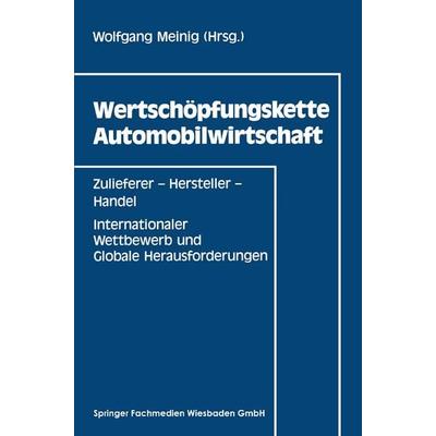 Wertschöpfungskette Automobilwirtschaft, Taschenbuch von , Betriebswirtschaftlicher Verlag Gabler, 978-3-409-13170-4