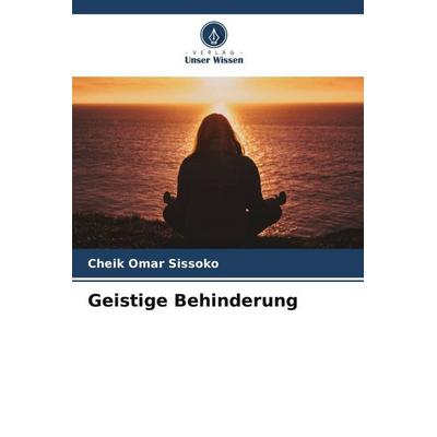 Geistige Behinderung, Taschenbuch von Cheik Omar Sissoko, Verlag Unser Wissen, 978-620-5-80562-6
