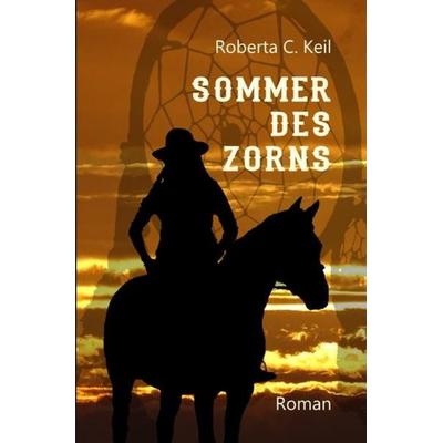 Sommer des Zorns, Taschenbuch von Roberta C. Keil, Epubli, 978-3-7467-6661-4