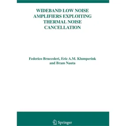 Wideband Low Noise Amplifiers Exploiting Thermal Noise Cancellation, Fachbücher von Federico Bruccoleri, Eric Klumperink, Bram Nauta