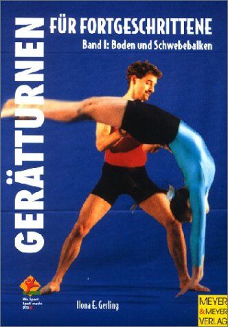 Gerling, Ilona E. - Gerätturnen für Fortgeschrittene, Bd.1, Boden und Schwebebalken - Preis vom 18.10.2026 19:22:15 h