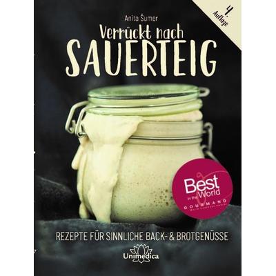 Verrückt nach Sauerteig, Gebundene Ausgabe von Anita Sumer, Unimedica, ein Imprint des Narayana Verlags, 978-3-96257-104-7