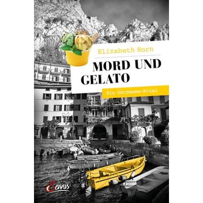 Mord und Gelato, Taschenbuch von Elizabeth Horn, Servus, 978-3-7104-0395-8