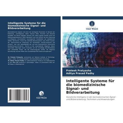Intelligente Systeme für die biomedizinische Signal- und Bildverarbeitung, Taschenbuch von Prateek Pratyasha,Aditya Prasad Padhy, Verlag Unser Wissen,