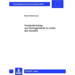 Vorstandsvertrag und Vertragsfreiheit im Lichte des VorstAG, Fachbücher von Moritz Muthmann