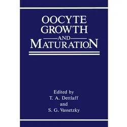 Oocyte Growth and Maturation, Fachbücher von T. A. Dettlaff, Sergei G. Vassetzky