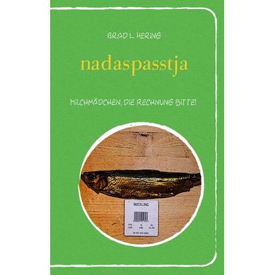 nadaspasstja, Taschenbuch von Brad Hering, BoD – Books on Demand, 978-3-8448-2452-0