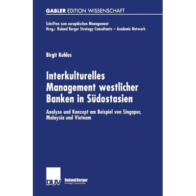 Interkulturelles Management westlicher Banken in Südostasien, Taschenbuch von Birgit Kuhles, Deutscher Universitätsverlag, 978-3-8244-7568-1