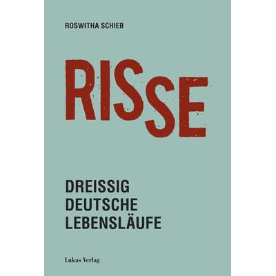 Risse, Gebundene Ausgabe von Roswitha Schieb, Lukas Verlag für Kunst- und Geistesgeschichte, 978-3-86732-324-6