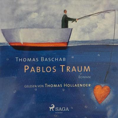 Pablos Traum (Ungekürzt) - Thomas Baschab, Audio, 9788711783641
