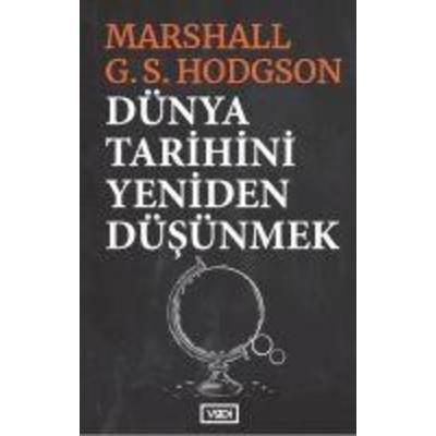 Dünya Tarihini Yeniden Düsünmek, Taschenbuch von Marshall G. S. Hodgson, Vadi Yayinlari