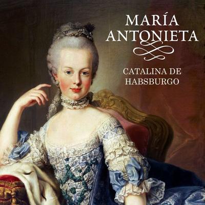 María Antonieta - Catalina de Habsburgo, Audio, 9789177912521