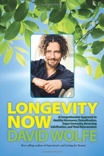 David Wolfe - Longevity Now: A Comprehensive Approach to Healthy Hormones, Detoxification, Super Immunity, Reversing Calcification, and Total Rejuvenation - Preis vom 09.10.2026 07:28:09 h