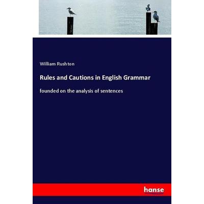 Rules and Cautions in English Grammar, Taschenbuch von William Rushton, Hansebooks, 978-3-337-92247-4