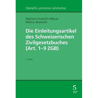 Die Einleitungsartikel des Schweizerischen Zivilgesetzbuches (Art. 1 - 9 ZGB), Taschenbuch von Stephanie Hrubesch-Millauer,Martina Bosshardt, Stämpfli