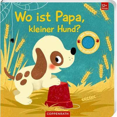 Wo ist Papa, kleiner Hund? (Fühlen&begreifen), Gebundene Ausgabe von Sabine Kraushaar, Coppenrath Verlag GmbH & Co. KG, 978-3-649-64934-2