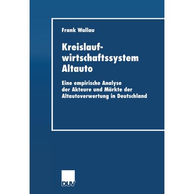 Kreislaufwirtschaftssystem Altauto, Taschenbuch von Frank Wallau, Deutscher Universitätsverlag, 978-3-8244-0596-1
