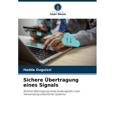 Sichere Übertragung eines Signals, Taschenbuch von Hadda Ouguissi, Verlag Unser Wissen, 978-620-7-71117-8