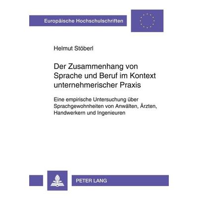 Der Zusammenhang von Sprache und Beruf im Kontext unternehmerischer Praxis, Taschenbuch von Helmut Stöberl, Peter Lang GmbH, Internationaler Verlag