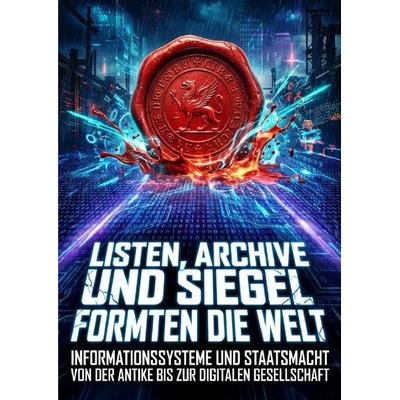 Listen, Archive und Siegel formten die Welt, Taschenbuch von Julia Sommer, Epubli, 978-3-565-48545-1
