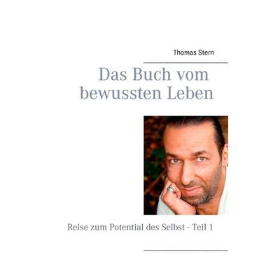 Das Buch vom bewussten Leben, Taschenbuch von Thomas Stern, BoD – Books on Demand, 978-3-7357-4247-6