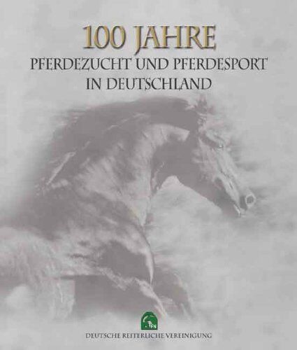 Deutsche Reiterliche Vereinigung - 100 Jahre Pferdezucht und Pferdesport in Deutschland - Preis vom 09.10.2026 07:28:09 h