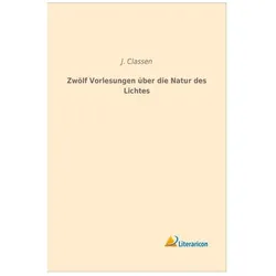 Zwölf Vorlesungen über die Natur des Lichtes, Fachbücher von J. Classen