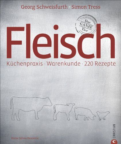 Simon Tress - Fleischkochbuch: Küchenpraxis * Warenkunde * 250 Rezepte - alles über den nachhaltigen Umgang für verantwortungsvollen Fleischgenuss; ein Kochbuch für Braten, Steak und Schmorgerichte - Preis vom 11.10.2026 03:10:56 h