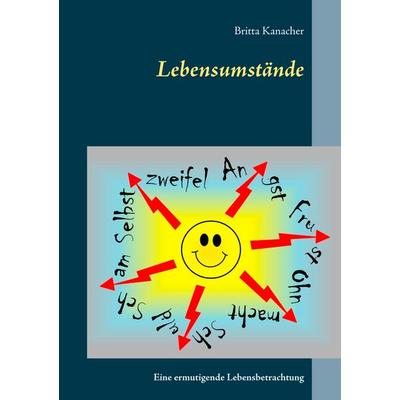 Lebensumstände, Taschenbuch von Britta Kanacher, BoD – Books on Demand, 978-3-7504-0450-2