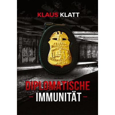 Diplomatische Immunität, Taschenbuch von Klaus Klatt, Condor Buch Verlag, 978-0-648-90724-4