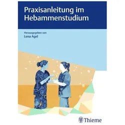 Praxisanleitung im Hebammenstudium, Fachbücher von Lena Agel