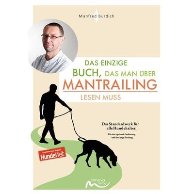 Das einzige Buch, das man über Mantrailing lesen muss, Taschenbuch von Manfred Burdich, Minerva Verlag, 978-3-910503-14-4