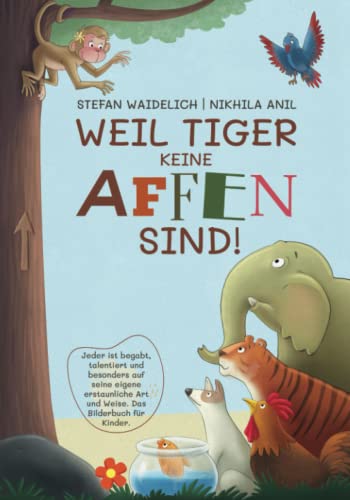 Stefan Waidelich - Weil Tiger keine Affen sind!: Jeder ist begabt, talentiert und besonders auf seine eigene erstaunliche Art und Weise. Das Bilderbuch für Kinder. - Preis vom 09.10.2026 07:28:09 h