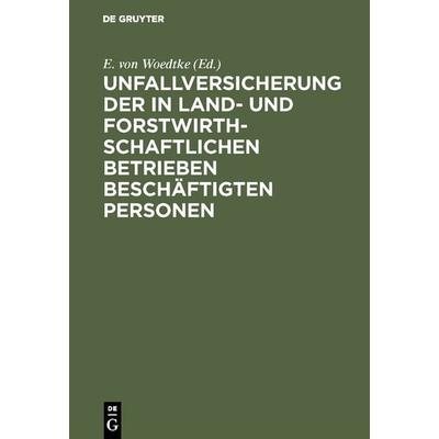 Unfallversicherung der in land- und forstwirthschaftlichen Betrieben beschäftigten Personen, Gebundene Ausgabe von , De Gruyter, 978-3-11-125828-7