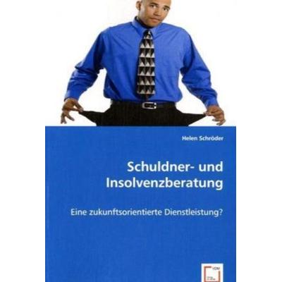 Schröder, H: Schuldner- und Insolvenzberatung, Taschenbuch von Helen Schröder, VDM, 978-3-639-06086-7