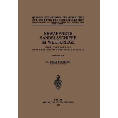 Bewaffnete Handelsschiffe im Weltkriege, Taschenbuch von Adolf Scheurer, Springer Berlin, 978-3-642-47278-7