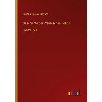 Geschichte der Preußischen Politik, Taschenbuch von Johann Gustav Droysen, Outlook, 978-3-368-43584-4