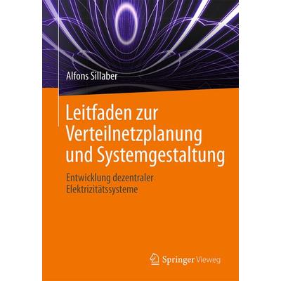 Leitfaden zur Verteilnetzplanung und Systemgestaltung, Taschenbuch von Alfons Sillaber, Springer Fachmedien Wiesbaden GmbH, 978-3-658-14712-9