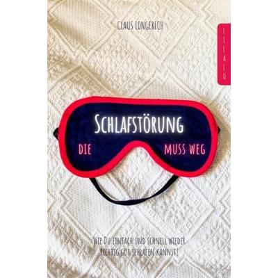 Die Schlafstörung muss weg!, Taschenbuch von Claus Longerich, Epubli, 978-3-7467-9259-0