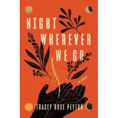 Night Wherever We Go, Gebundene Ausgabe von Tracey Rose Peyton, Ecco Press, 978-0-06-324987-5