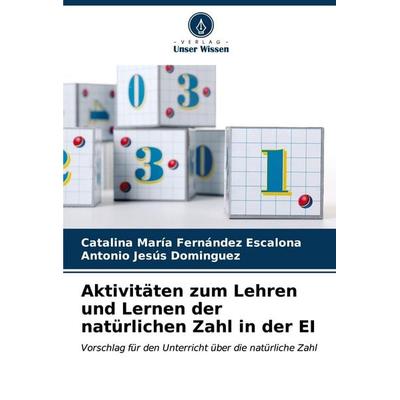 Aktivitäten zum Lehren und Lernen der natürlichen Zahl in der EI, Taschenbuch von Catalina María Fernández Escalona,Antonio Jesús Dominguez, Verlag