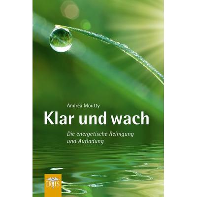 Klar und wach, Taschenbuch von Andrea Moutty, Neue Erde