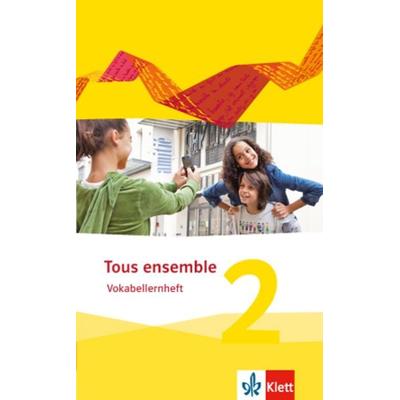 Tous ensemble 2. Vokabellernheft. Ausgabe 2013, Geheftet von , Klett Schulbuchverlag