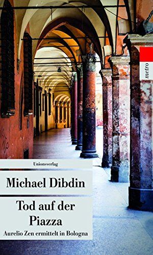 Michael Dibdin - Tod auf der Piazza: Aurelio Zen ermittelt in Bologna. Kriminalroman. Aurelio Zen ermittelt (10) - Preis vom 09.10.2026 07:28:09 h