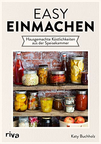 Katy Buchholz - Easy einmachen: Hausgemachte Köstlichkeiten aus der Speisekammer. Leckere Rezepte für eingelegtes Gemüse und Obst, Kräuteröle und -essig, Pasten und Pestos, Chutneys, Soßen, Marmeladen und Co. - Preis vom 11.10.2026 15:43:13 h