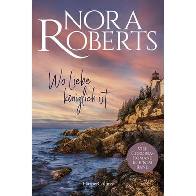 Wo Liebe königlich ist, Taschenbuch von Nora Roberts, HarperCollins Taschenbuch, 978-3-365-00468-5