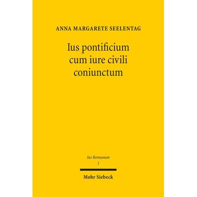 Ius pontificium cum iure civili coniunctum, Taschenbuch von Anna Margarete Seelentag, Mohr Siebeck, 978-3-16-152870-5